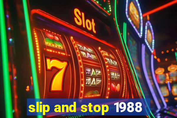 slip and stop 1988